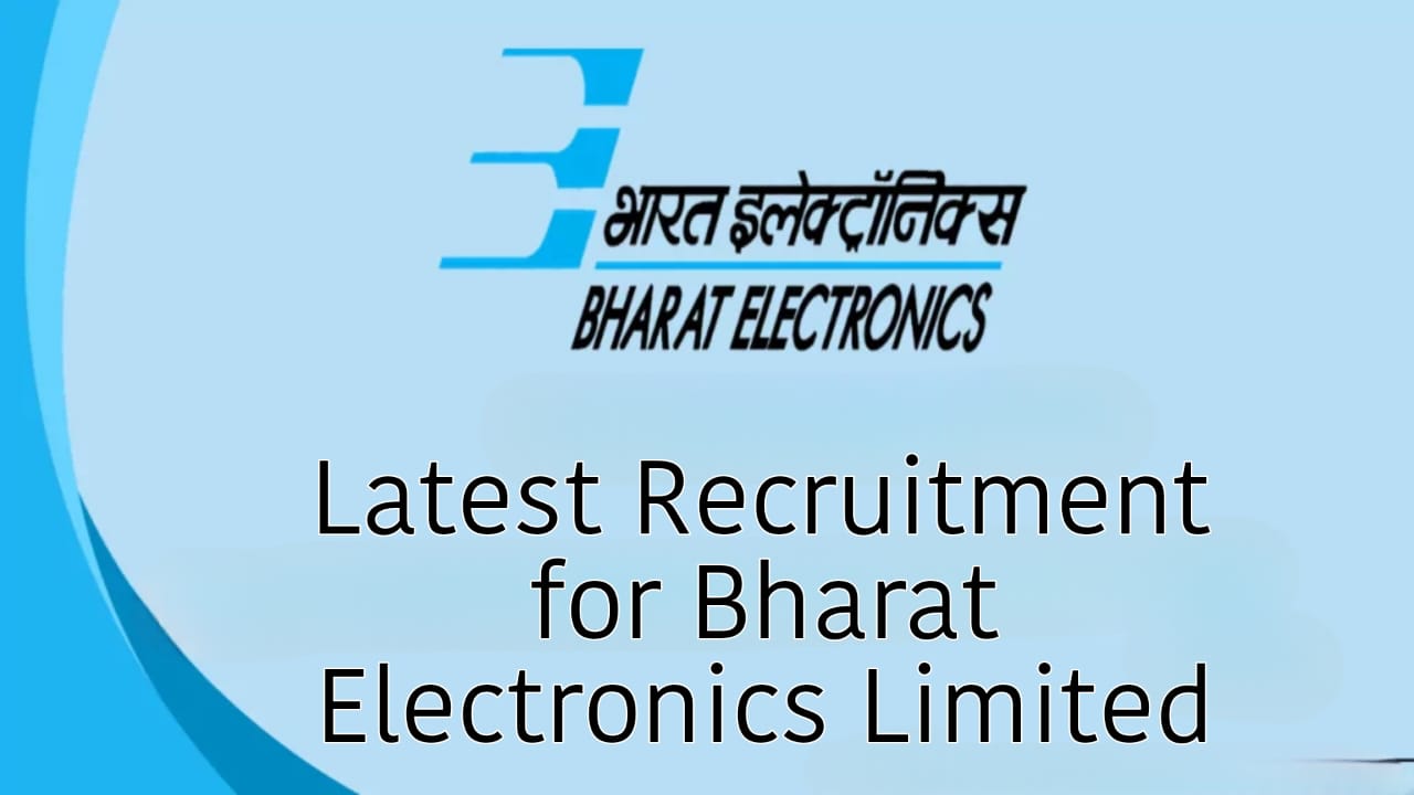 Latest Recruitment For Bharat Electronics Limited