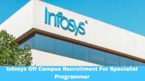 Infosys Off Campus Recruitment For Specialist Programmer