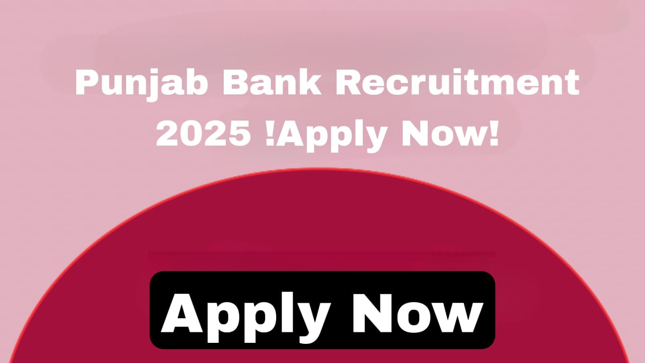 Punjab Bank Recruitment 2025 !Apply Now!