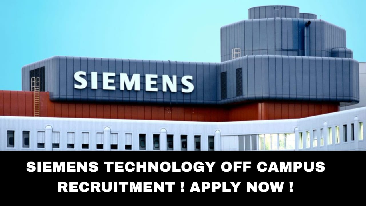 SIEMENS TECHNOLOGY OFF CAMPUS RECRUITMENT ! APPLY NOW !