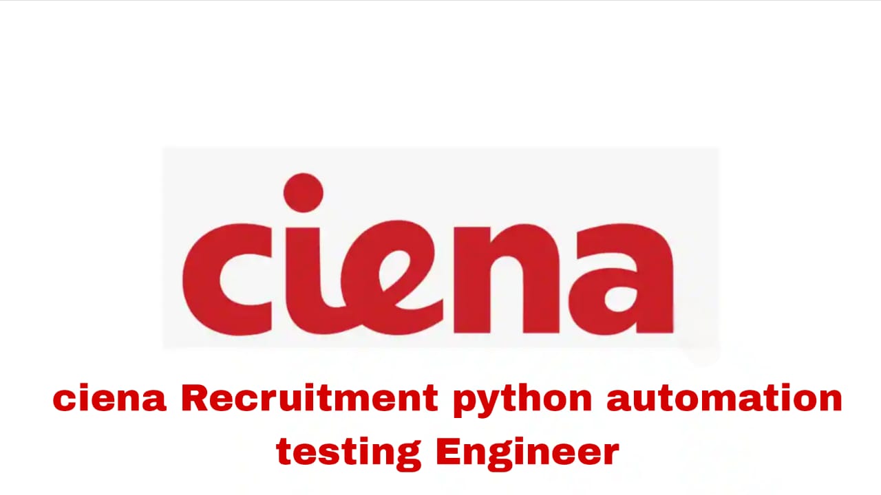Ciena Recruitment Python Automation Testing Engineer