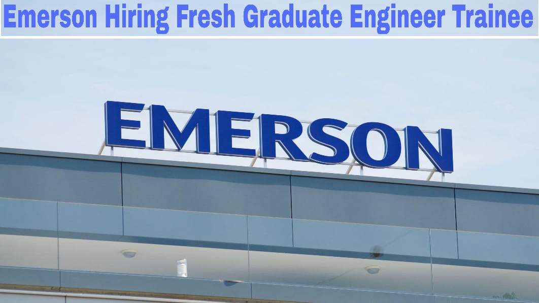 Emerson Hiring Fresh Graduate Engineer Trainee