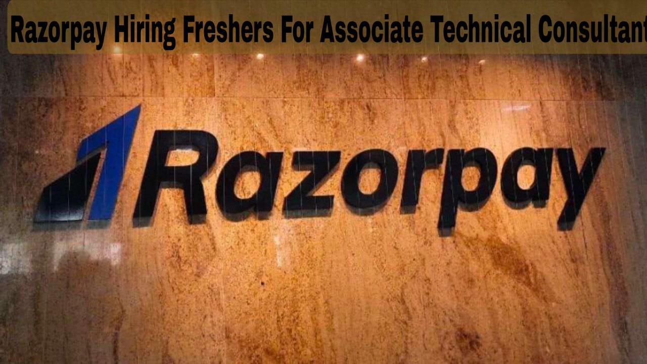 Razorpay Hiring Freshers for Associate Technical Consultant Role