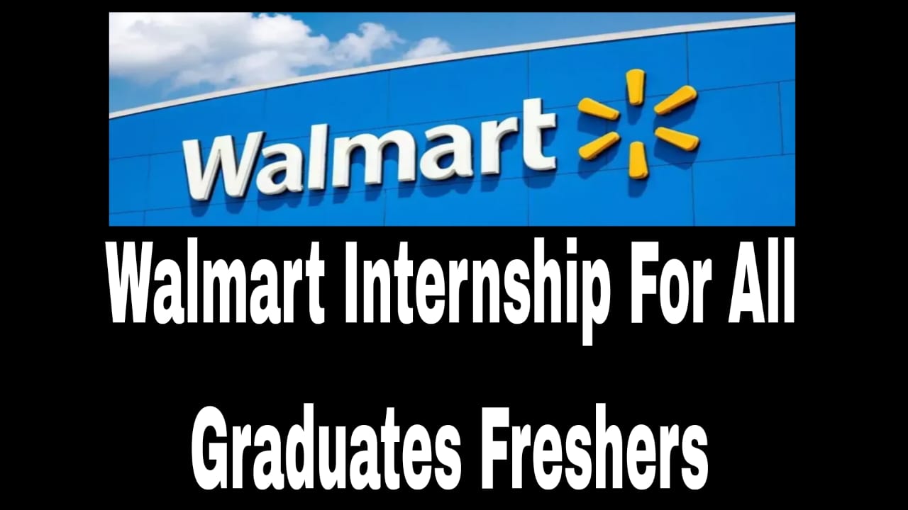 Walmart Internship for all Graduates Freshers