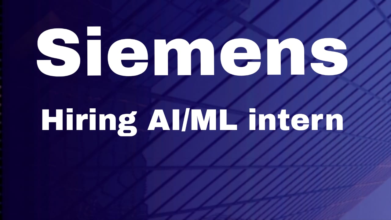Siemens Hiring AI/ML Intern Apply Now